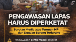 Media Soroti Temuan HP dan Dugaan Barang Terlarang, Pengawasan Pintu Masuk Lapas Diminta Diperketat