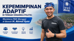 Kepemimpinan Adaptif di Tengah Dinamika Politik: Membaca PAN Banggai di Bawah H. Akmal Ilyas