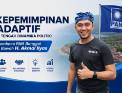 Kepemimpinan Adaptif di Tengah Dinamika Politik: Membaca PAN Banggai di Bawah H. Akmal Ilyas