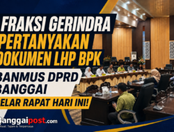 Fraksi Gerindra Pertanyakan Dokumen LHP BPK, Banmus DPRD Banggai Gelar Rapat Hari Ini