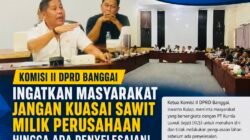 Komisi II DPRD Banggai Ingatkan Masyarakat Jangan Kuasai Sawit Milik Perusahaan Hingga Ada Penyelesaian!